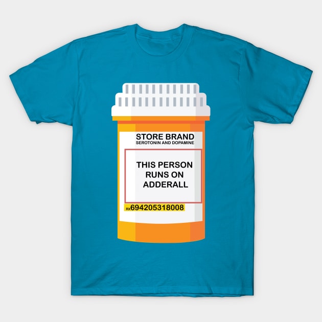 THIS PERSON RUNS ON ADDERALL T-Shirt by remerasnerds